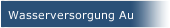 Wasserversorgung Au 